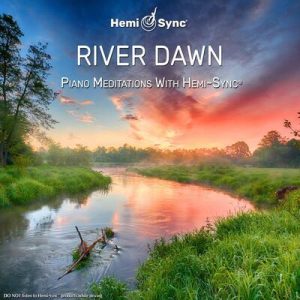 River Dawn:  Piano Meditations with Hemi-Sync®