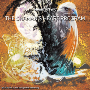 The Shaman's Heart Program: The Path of Authentic Power, Purpose and Presence