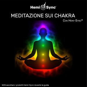 Meditazione sui Chakra con Hemi-Sync® (Chakra Meditation - Italian)