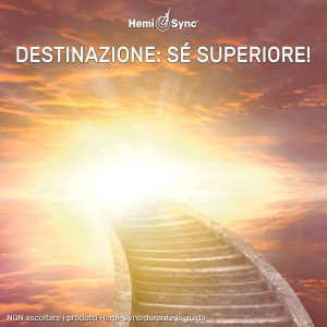 Destinazione: Sé Superiore! (Destination: Higher Self! - Italian)