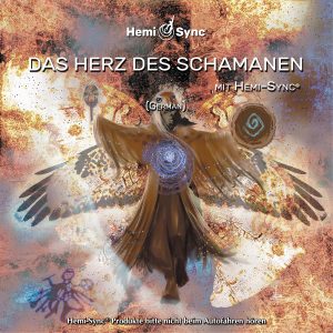 Das Herz des Schamanen mit Hemi-Sync® (The Shaman’s Heart with Hemi-Sync®)