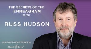 Hemi-Sync® Podcast Episode 35: The Secrets of the Enneagram with Russ Hudson