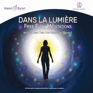 Dans la Lumière: Méditations Libres (Into the Light: Free Flow Meditations - French)