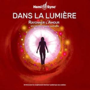 Dans La Lumière: Rayonner l’Amour (Into the Light: Radiating Love - French)