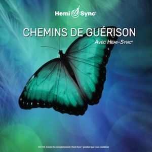 Chemins de guérison avec Hemi-Sync®  (Healing Journeys Support - French)