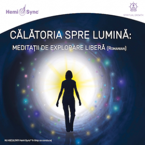 Călătoria spre Lumină: Meditații de explorare liberă (Into the Light: Free Flow Meditations Romanian)