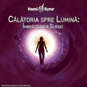 Călătoria spre Lumină: Îmbrățișarea Sursei (Into the Light: Embracing Source Romanian)