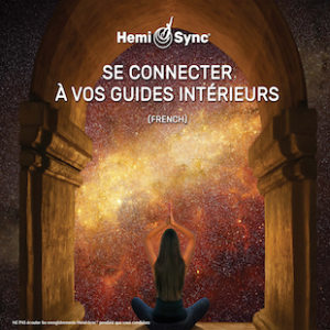 Se connecter à vos Guides Intérieurs (Connecting with Your Inner Guides - French)