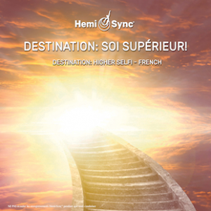 Destination: Soi Supérieur! (Destination: Higher Self! - French)