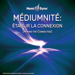 Médiumnité : Établir la Connexion (n°4) (Mediumship: Making the Connection - French)