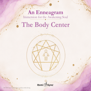 An Enneagram Immersion for the Awakening Soul - The Body Center