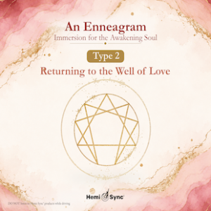 An Enneagram Immersion for the Awakening Soul - Type 2