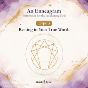 An Enneagram Immersion for the Awakening Soul - Type 3