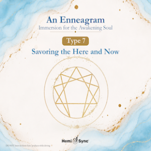 An Enneagram Immersion for the Awakening Soul - Type 7